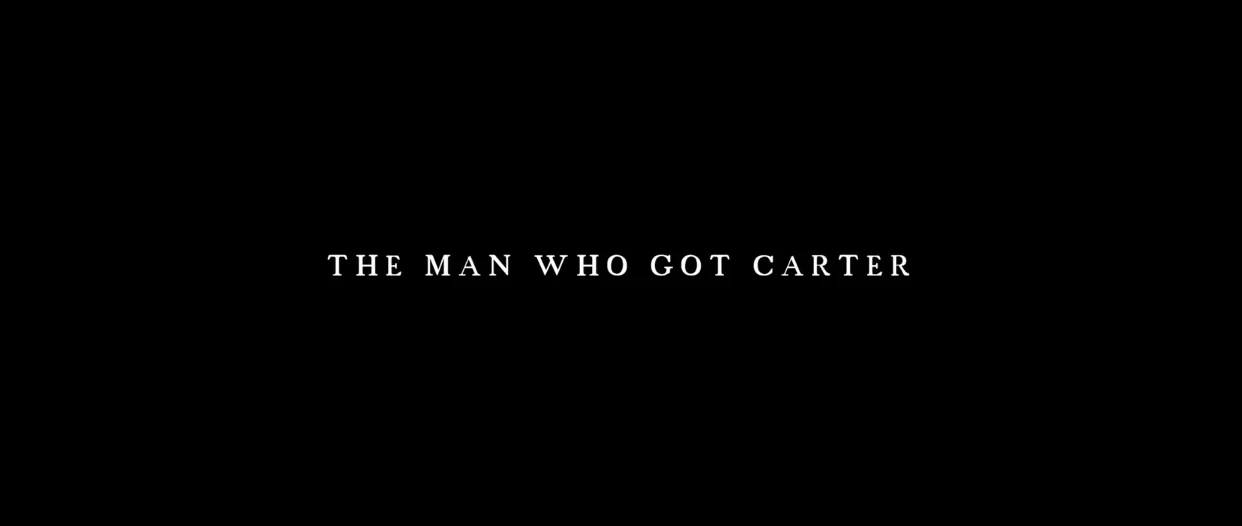 The Man Who Got Carter — Teaser Trailer
